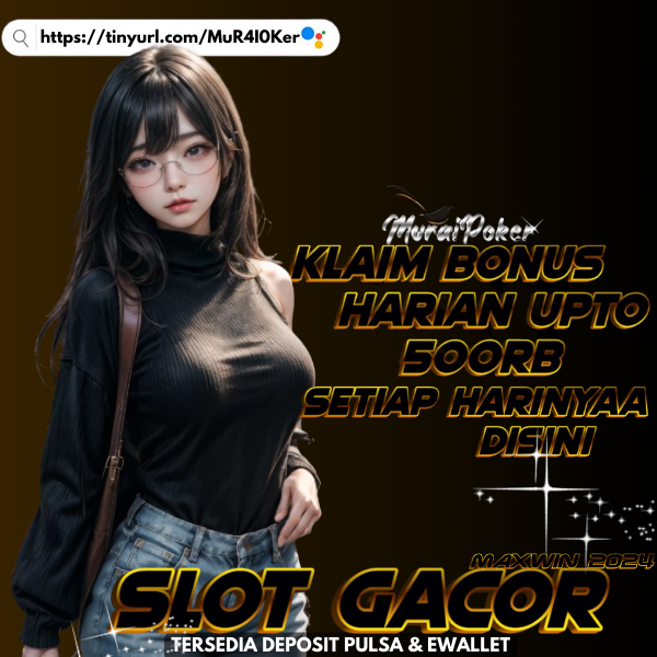 Muraipoker Slot Mudah Maxwin 2024